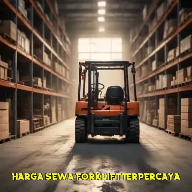 Mengetahui Harga Sewa Forklift dan Faktor Penentu Biaya